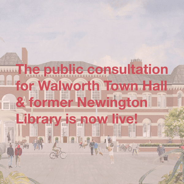 Walworth Town Hall & former Newington Library public consultation is now live!